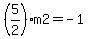 %285%2F2%29m2=-1