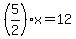 %285%2F2%29x=12