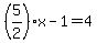 %285%2F2%29x-1=4