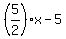 %285%2F2%29x-5