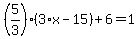 %285%2F3%29%2A%283%2Ax-15%29%2B6=1