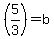 %285%2F3%29=b
