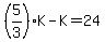 %285%2F3%29K-K=24