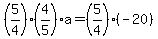 %285%2F4%29%284%2F5%29a+=%285%2F4%29%28+-20%29