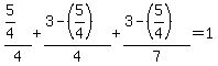 %285%2F4%29%2F4+%2B+%283+-+%285%2F4%29%29%2F4+%2B+%283+-+%285%2F4%29%29%2F7+=+1