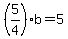 %285%2F4%29b=5