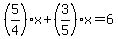 %285%2F4%29x%2B%283%2F5%29x+=+6