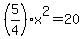 %285%2F4%29x%5E2=20