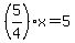 %285%2F4%29x++=+5