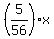 %285%2F56%29x