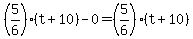 %285%2F6%29%28t%2B10%29-0+=+%285%2F6%29%28t%2B10%29