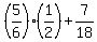 %285%2F6%29%2A%281%2F2%29%2B7%2F18