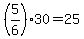 %285%2F6%29%2A30+=+25