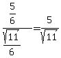 %285%2F6%29%2F%28sqrt%2811%29%2F6%29+=+5%2Fsqrt%2811%29