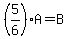 %285%2F6%29A=B