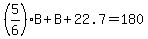 %285%2F6%29B%2BB%2B22.7=180