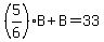 %285%2F6%29B%2BB=33