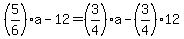 %285%2F6%29a-12=%283%2F4%29a-%283%2F4%2912