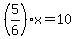 %285%2F6%29x=10