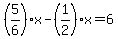 %285%2F6%29x-%281%2F2%29x=6