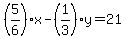 %285%2F6%29x-%281%2F3%29y=21