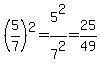%285%2F7%29%5E2=5%5E2%2F7%5E2=25%2F49