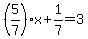 %285%2F7%29x%2B1%2F7=3