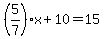 %285%2F7%29x%2B10=15