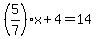 %285%2F7%29x%2B4=14
