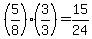%285%2F8%29%283%2F3%29=15%2F24