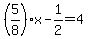 %285%2F8%29x-1%2F2=4