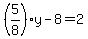 %285%2F8%29y-8=2