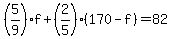 %285%2F9%29f+%2B+%282%2F5%29%28170-f%29+=+82