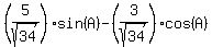 %285%2Fsqrt%2834%29%29%2Asin%28A%29+-+%283%2Fsqrt%2834%29%29%2Acos%28A%29