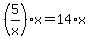 %285%2Fx%29%2Ax=14%2Ax