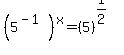 %285%5E%28-1%29%29%5Ex+=+%285%29%5E%281%2F2%29