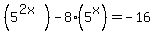 %285%5E%282x%29%29-8%2A%285%5Ex%29=-16+