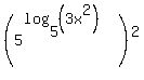 %285%5E%28log%285%2C%283x%5E2%29%29%29%29%5E2