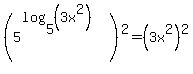 %285%5E%28log%285%2C%283x%5E2%29%29%29%29%5E2=%283x%5E2%29%5E2