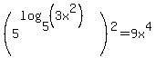 %285%5E%28log%285%2C%283x%5E2%29%29%29%29%5E2=9x%5E4