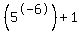 %285%5E-6%29+%2B+1