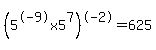 %285%5E-9x5%5E7%29%5E-2=625