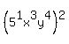 %285%5E1x%5E3y%5E4%29%5E2