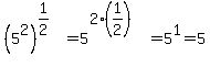%285%5E2%29%5E%281%2F2%29=5%5E%282%2A%281%2F2%29%29=5%5E1=5
