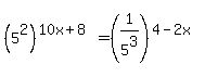 %285%5E2%29%5E%2810x%2B8%29=%281%2F5%5E3%29%5E%284-2x%29