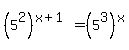 %285%5E2%29%5E%28x%2B1%29=%285%5E3%29%5Ex