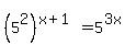 %285%5E2%29%5E%28x%2B1%29=5%5E%283x%29