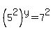 %285%5E2%29%5Ey=7%5E2
