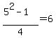 %285%5E2-1%29%2F4=6