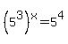 %285%5E3%29%5Ex=5%5E4